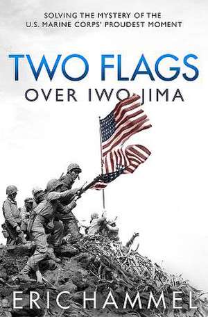 Two Flags Over Iwo Jima de Eric M. Hammel