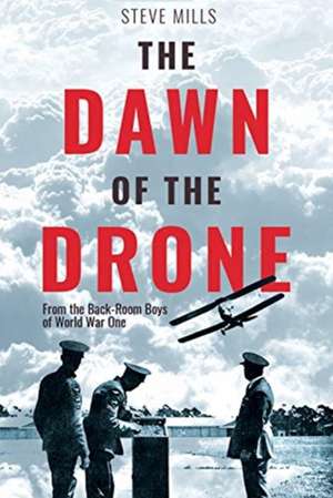 The Dawn of the Drone de Steve Mills