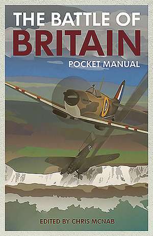 The Battle of Britain Pocket Manual 1940 de Chris McNab