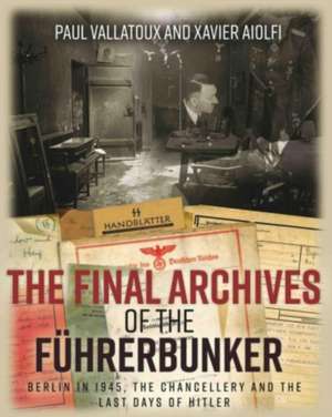 The Final Archives of the FuHrerbunker de Paul Villatoux