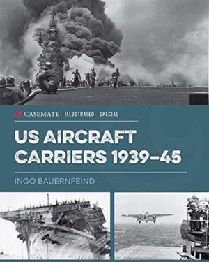 U.S. Aircraft Carriers 1939-45 de Ingo Bauernfeind