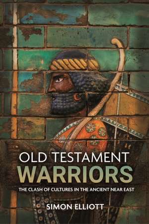 Old Testament Warriors de Simon Elliott