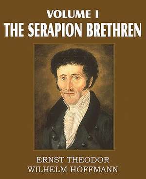 The Serapion Brethren Volume I de Ernst Theordor Wilhelm Hoffmann