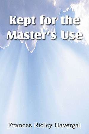 Kept for the Master's Use de Frances Ridley Havergal