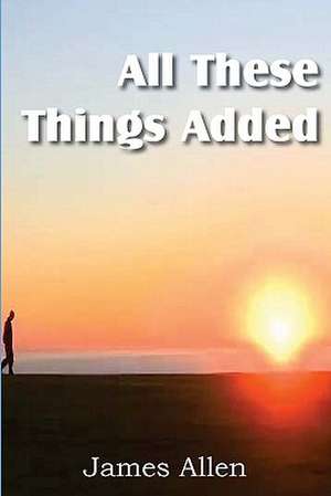 All These Things Added de James Allen