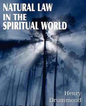 Natural Law in the Spiritual World de Henry Drummond