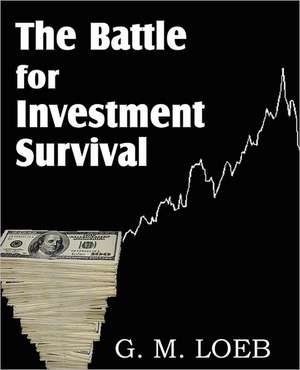 The Battle for Investment Survival de G. M. Loeb