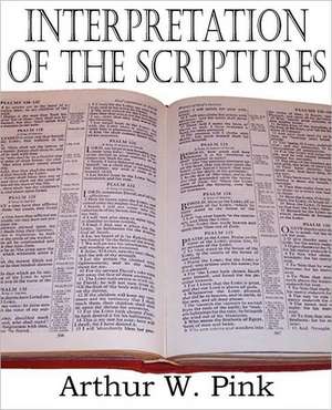 Interpretation of the Scriptures de Arthur W. Pink