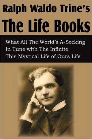 Ralph Waldo Trine'sthe Life Books: Is It Scriptural? de Ralph Waldo Trine