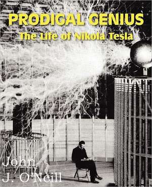 Prodigal Genius: The Life of Nikola Tesla de John J. O'Neill