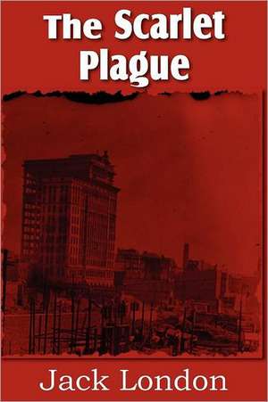 The Scarlet Plague de Jack London