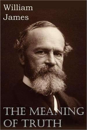 The Meaning of Truth de William James