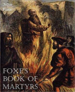 Foxe's Book of Martyrs de John Foxe