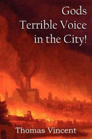 Gods Terrible Voice in the City! de Thomas Vincent