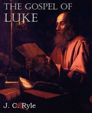 The Gospel of Luke de J. C. Ryle