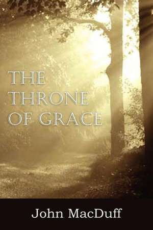 The Throne of Grace de John Macduff