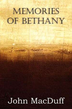 Memories of Bethany de John MacDuff