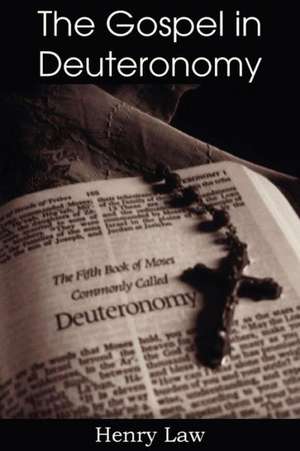 The Gospel in Deuteronomy de Henry Law