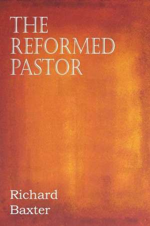 The Reformed Pastor de Richard Baxter