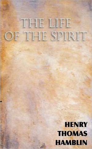 The Life of the Spirit de Henry Thomas Hamblin