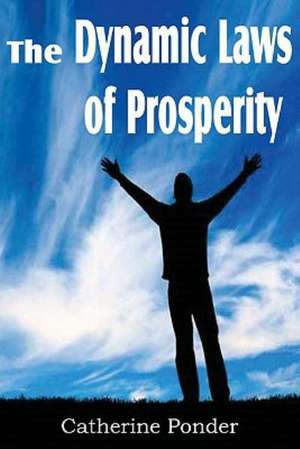 The Dynamic Laws of Prosperity de Catherine Ponder