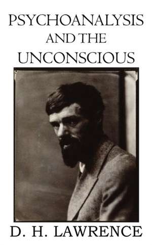 Psychoanalysis and the Unconscious de D. H. Lawrence