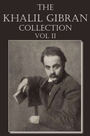 The Khalil Gibran Collection Volume II de Kahlil Gibran