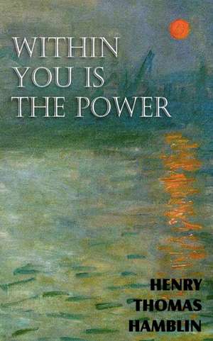 Within You Is the Power: An American Story of Real Life de Henry Thomas Hamblin