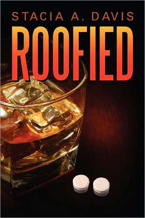 Roofied de Stacia A. Davis