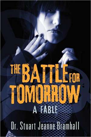 The Battle for Tomorrow de Stuart Jeanne Bramhall