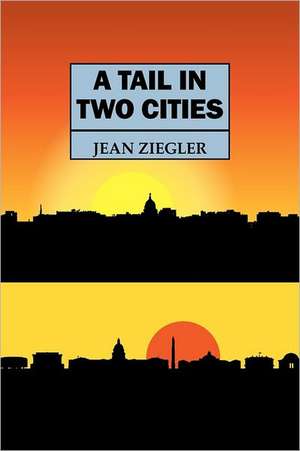 A Tail in Two Cities de Jean Ziegler