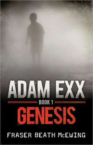 Adam Exx: Genesis de Fraser Beath McEwing