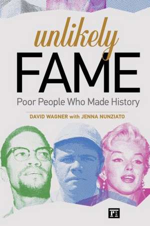 Unlikely Fame: Poor People Who Made History de David Wagner