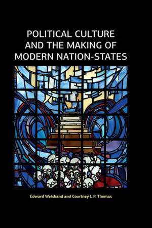 Political Culture and the Making of Modern Nation-States de Edward Weisband