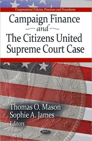 Campaign Finance & the Citizens United Supreme Court Case de Thomas O. Mason