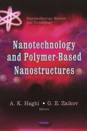 Nanotechnology & Polymer-Based Nanostructures de A. K. Haghi