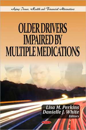 Older Drivers Impaired by Multiple Medications de Lisa M. Perkins