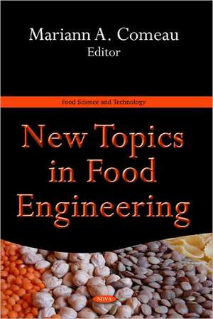 New Topics in Food Engineering de Mariann A. Comeau