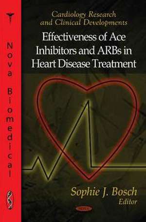 Effectiveness of ACE Inhibitors & ARBs in Heart Disease Treatment de Sophie J. Bosch