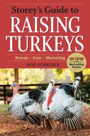 Storey's Guide to Raising Turkeys de Don Schrider