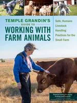 Temple Grandin's Guide to Working with Farm Animals de Temple Grandin