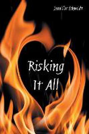 Risking It All de Jennifer Schmidt