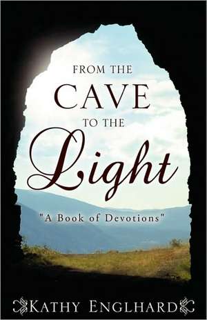 From the Cave to the Light de Kathy Englhard