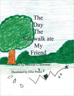 The Day the Sidewalk Ate My Friend de Debbie G. Bowman