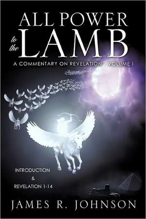 All Power to the Lamb de James R. Johnson