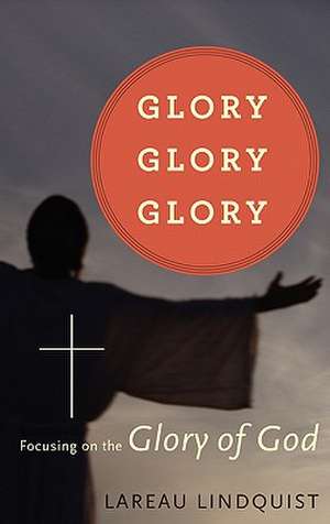 Glory, Glory, Glory de Lareau Lindquist