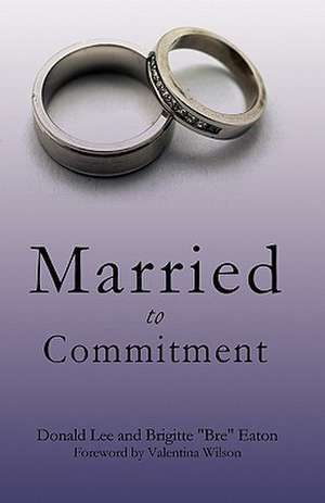 Married to Commitment de Donald Lee