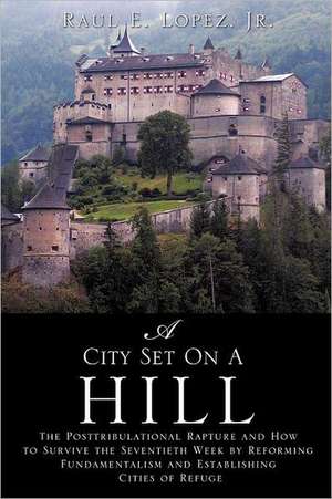 A City Set on a Hill de Jr. Raul E. Lopez