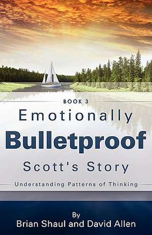 Emotionally Bulletproof Scott's Story - Book 3 de Brian Shaul