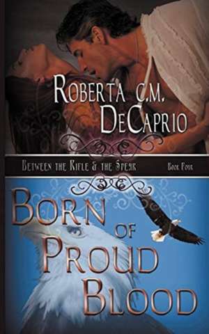 Born of Proud Blood de Roberta C. M. Decaprio